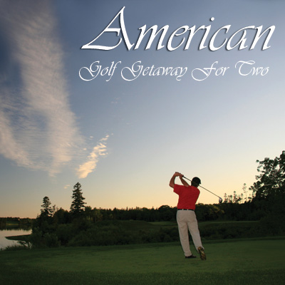AMERICAN GOLF Getaway - Choose from a selection of the most celebrated and award winning golf destinations in the world for to create your perfect golf experience.  To make it even better, we let you pick the date!  Includes deluxe accommodations for 2 and 2 rounds of premium resort golf.  Airfare not included.
